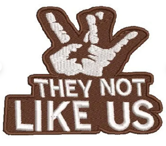 They No Like Us Patch